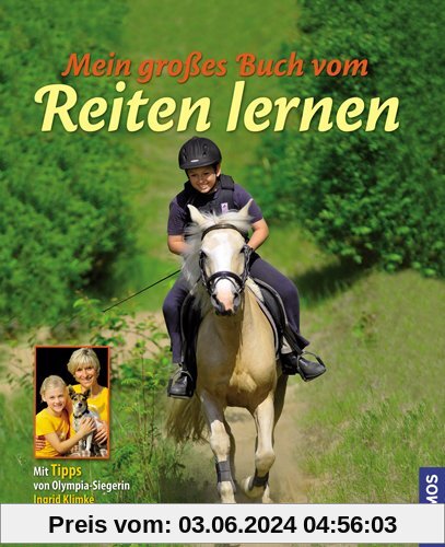 Mein großes Buch vom Reiten lernen: Mit Tipps von Olympia-Siegerin Ingrid Klimke und ihrer Tochter Greta